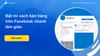 Bật mí cách bán hàng trên Facebook nhanh làm giàu