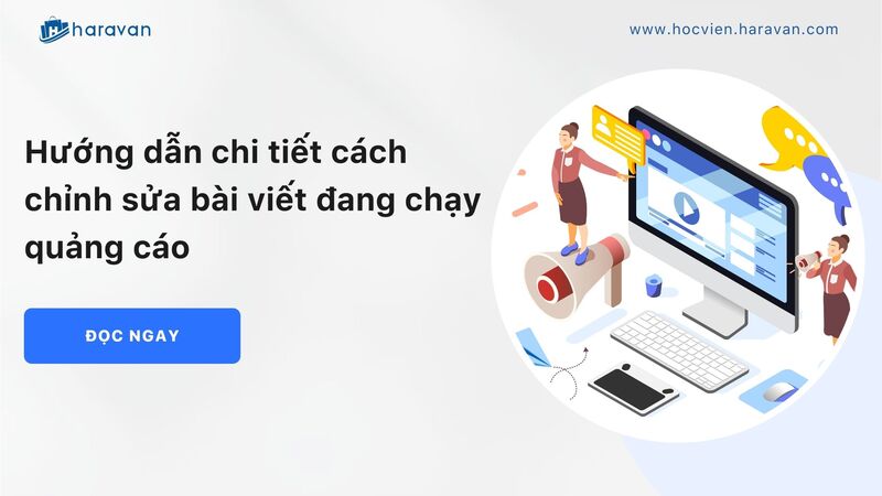 Hướng dẫn chi tiết cách chỉnh sửa bài viết đang chạy quảng cáo