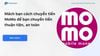 Mách bạn cách chuyển tiền MoMo để bạn chuyển tiền thuận tiện, an toàn