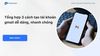 Tổng hợp 3 cách tạo tài khoản gmail dễ dàng, nhanh chóng