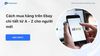 Cách mua hàng trên Ebay chi tiết từ A - Z cho người mới