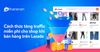Cách thức tăng traffic miễn phí cho shop khi bán hàng trên Lazada