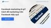 Facebook marketing là gì? Cách để marketing trên Facebook hiệu quả