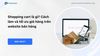 Shopping cart là gì? Cách làm và tối ưu giỏ hàng trên website bán hàng