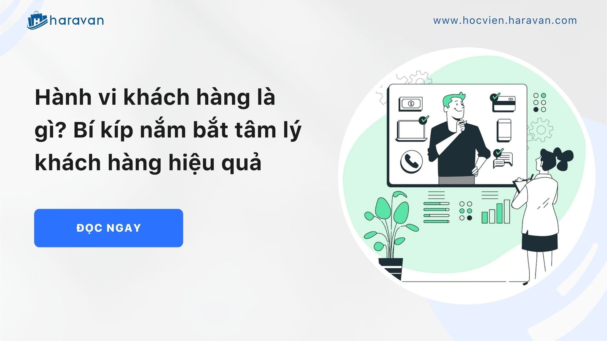 Hành vi khách hàng là gì? Bí kíp nắm bắt tâm lý khách hàng hiệu quả