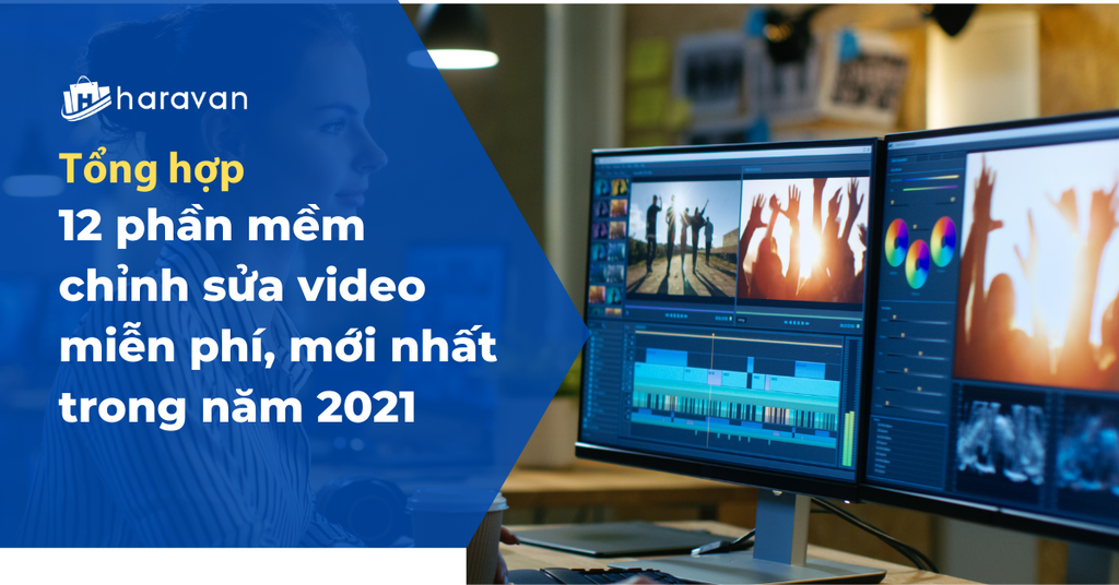 Tổng hợp 12 phần mềm chỉnh sửa video miễn phí, mới nhất trong năm 2021