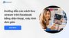 Hướng dẫn các cách live stream trên Facebook bằng điện thoại, máy tính đơn giản