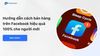 Hướng dẫn cách bán hàng trên Facebook hiệu quả 100% cho người mới