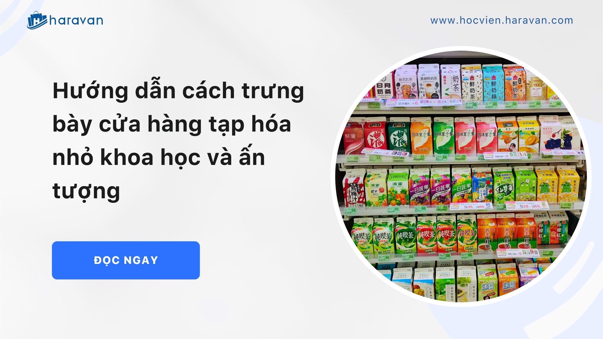 Hướng dẫn cách trưng bày cửa hàng tạp hóa nhỏ khoa học, ấn tượng