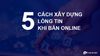 5 cách để có được lòng tin của khách hàng Online
