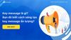 Key message là gì? Bạn đã biết cách sáng tạo key message ấn tượng?