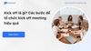 Kick off là gì? Các bước để tổ chức kick off meeting hiệu quả