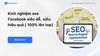 Cách SEO Facebook lên top Google hiệu quả và bền vững nhất
