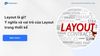 Layout là gì? Ý nghĩa và vai trò của Layout trong thiết kế