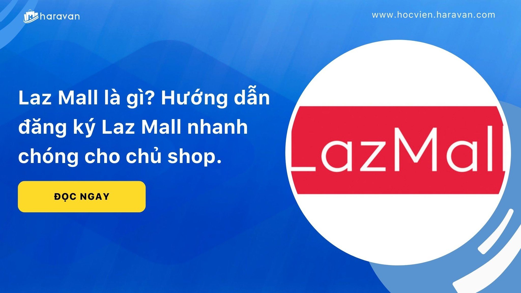 Laz Mall là gì? Hướng dẫn đăng ký Laz Mall nhanh chóng cho chủ shop