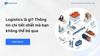 Logistics là gì? Thông tin chi tiết nhất mà bạn không thể bỏ qua