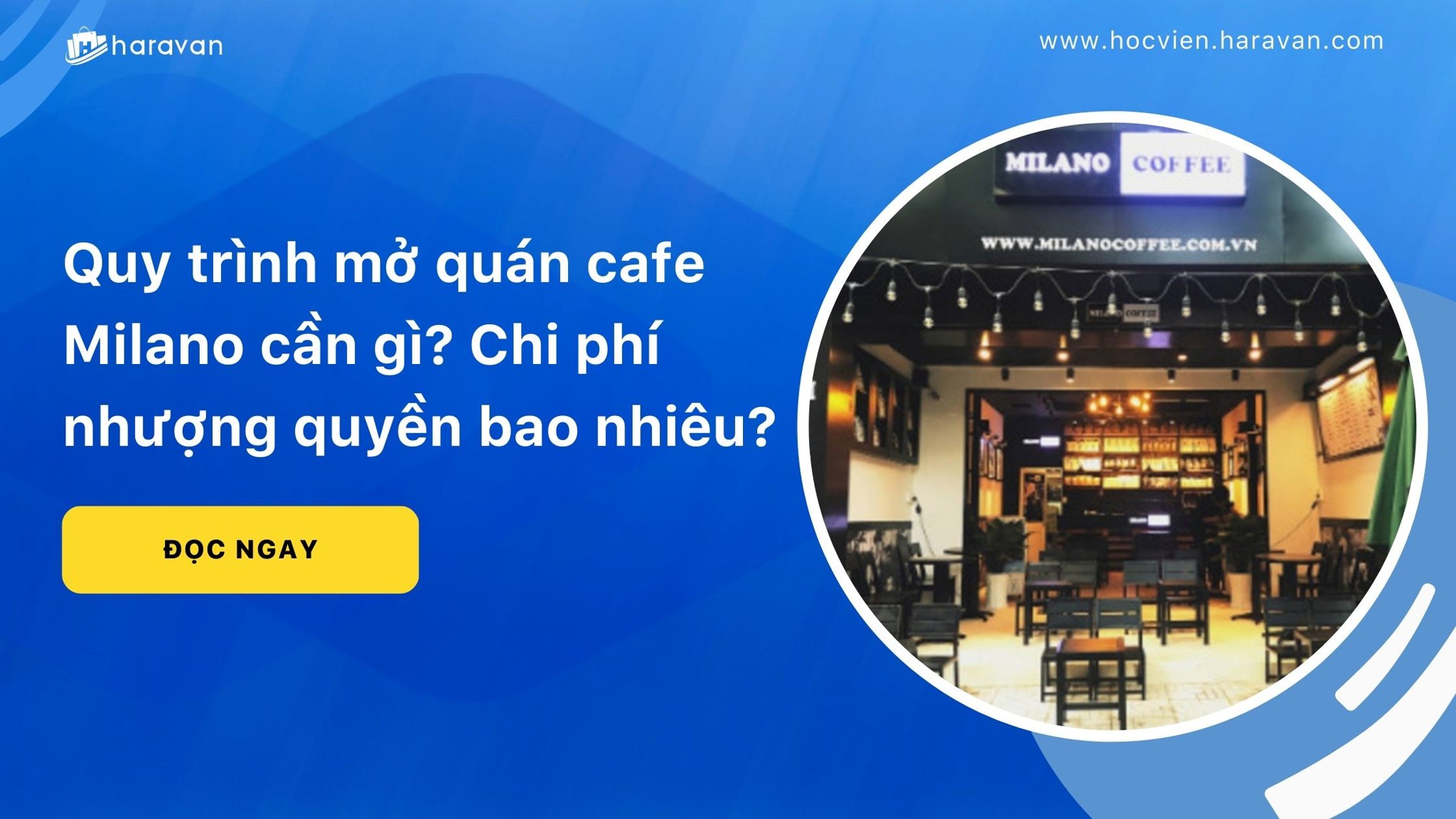 Quy trình mở quán cafe Milano cần gì? Chi phí nhượng quyền bao nhiêu?