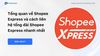 Shopee Express là gì? Cách liên hệ Shopee Express nhanh nhất