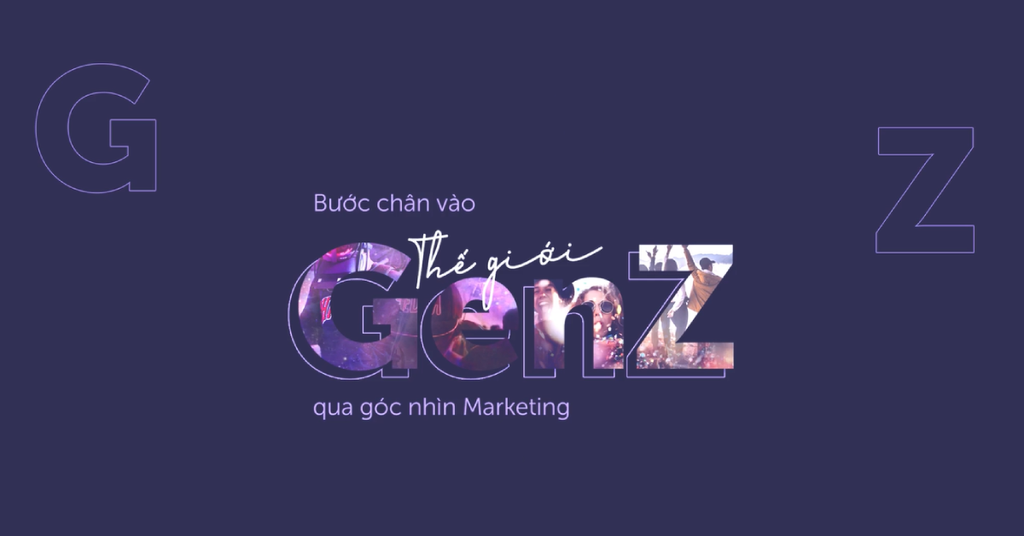 Bước chân vào 'Thế giới Gen Z' qua góc nhìn Marketing