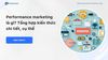 Performance marketing là gì? Tổng hợp kiến thức chi tiết, cụ thể