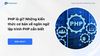 PHP là gì? Những kiến thức cơ bản về ngôn ngữ lập trình PHP cần biết