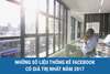 Thống kê những số liệu Facebook có giá trị nhất trong năm 2017