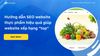 Hướng dẫn SEO website thực phẩm hiệu quả giúp website xếp hạng 