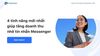 4 tính năng mới nhất giúp tăng doanh thu nhờ tin nhắn Messenger
