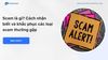 Scam là gì? Cách nhận biết và khắc phục các loại scam thường gặp