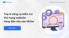 Top 6 công cụ kiểm tra thứ hạng website hàng đầu cho các SEOer