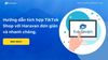 Hướng dẫn tích hợp TikTok Shop với Haravan đơn giản và nhanh chóng.