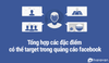 Tổng hợp các đặc điểm có thể target trong quảng cáo facebook