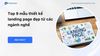 Bật mí +20 mẫu thiết kế Landing Page đẹp từ các ngành nghề