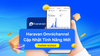 Haravan Omnichannel cập nhật tính năng mới tháng 9/2024
