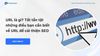 URL là gì? Tất tần tật những điều bạn cần biết về URL để cải thiện SEO