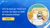 VAT là thuế gì? Thuế VAT có tính cho dịch vụ thiết kế website không?