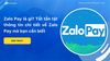 Zalo Pay là gì? Tất tần tật thông tin chi tiết về Zalo Pay mà bạn cần biết