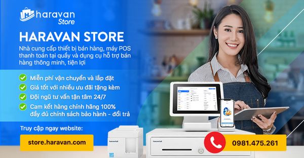 Haravan Store - Chuyên phân phối thiết bị bán hàng, bao bì chính hãng