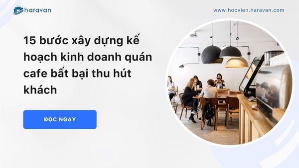 15 bước xây dựng kế hoạch kinh doanh quán cafe bất bại thu hút khách