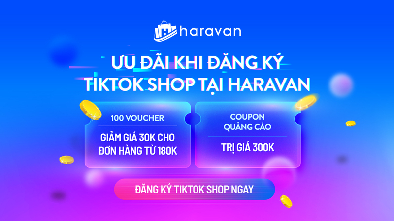 Ưu đãi khi đăng ký TikTok Shop tại Haravan