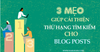3 mẹo giúp cải thiện xếp hạng tìm kiếm cho Blog posts