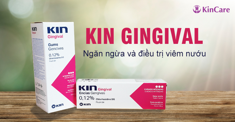 Ngăn ngừa và điều trị các bệnh về nướu bằng Kin Gingival