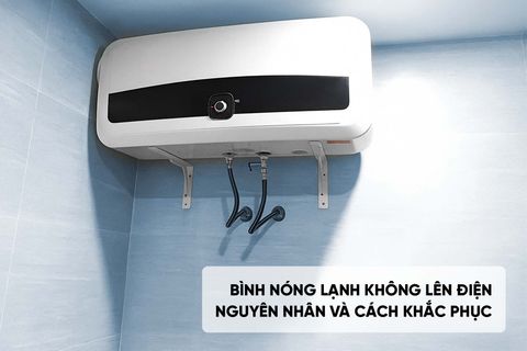 Bình Nóng Lạnh Không Lên Điện - Nguyên Nhân, Cách Sửa Và Lưu Ý An Toàn
