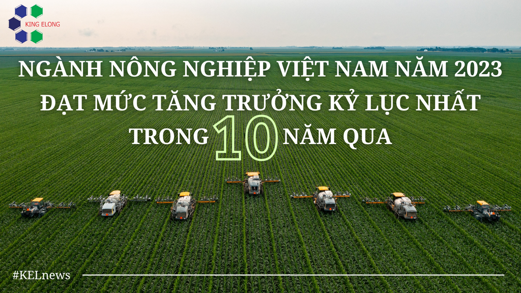 Ngành nông nghiệp Việt Nam năm 2023 đạt mức tăng trưởng kỷ lục nhất trong 10 năm qua
