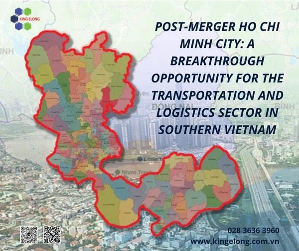 Post-Merger Ho Chi Minh City: A Breakthrough Opportunity For The Transportation And Logistics Sector In Southern Vietnam
