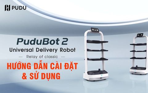 Hướng dẫn cài đặt và sử dụng robot phục vụ thông minh PuduBot 2