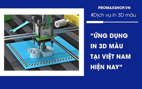 Các Ứng dụng công nghệ in 3D màu tại Việt Nam