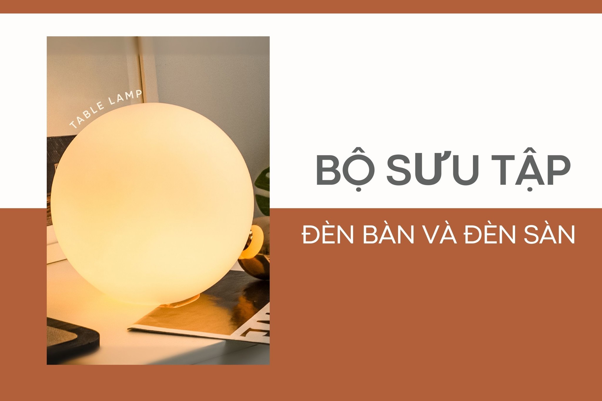 Bộ sưu tập đèn bàn và đèn sàn Nội thất Passion