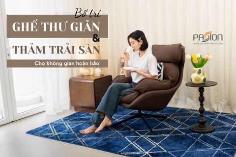 Bố trí ghế thư giãn với thảm trải sàn cho không gian hoàn hảo