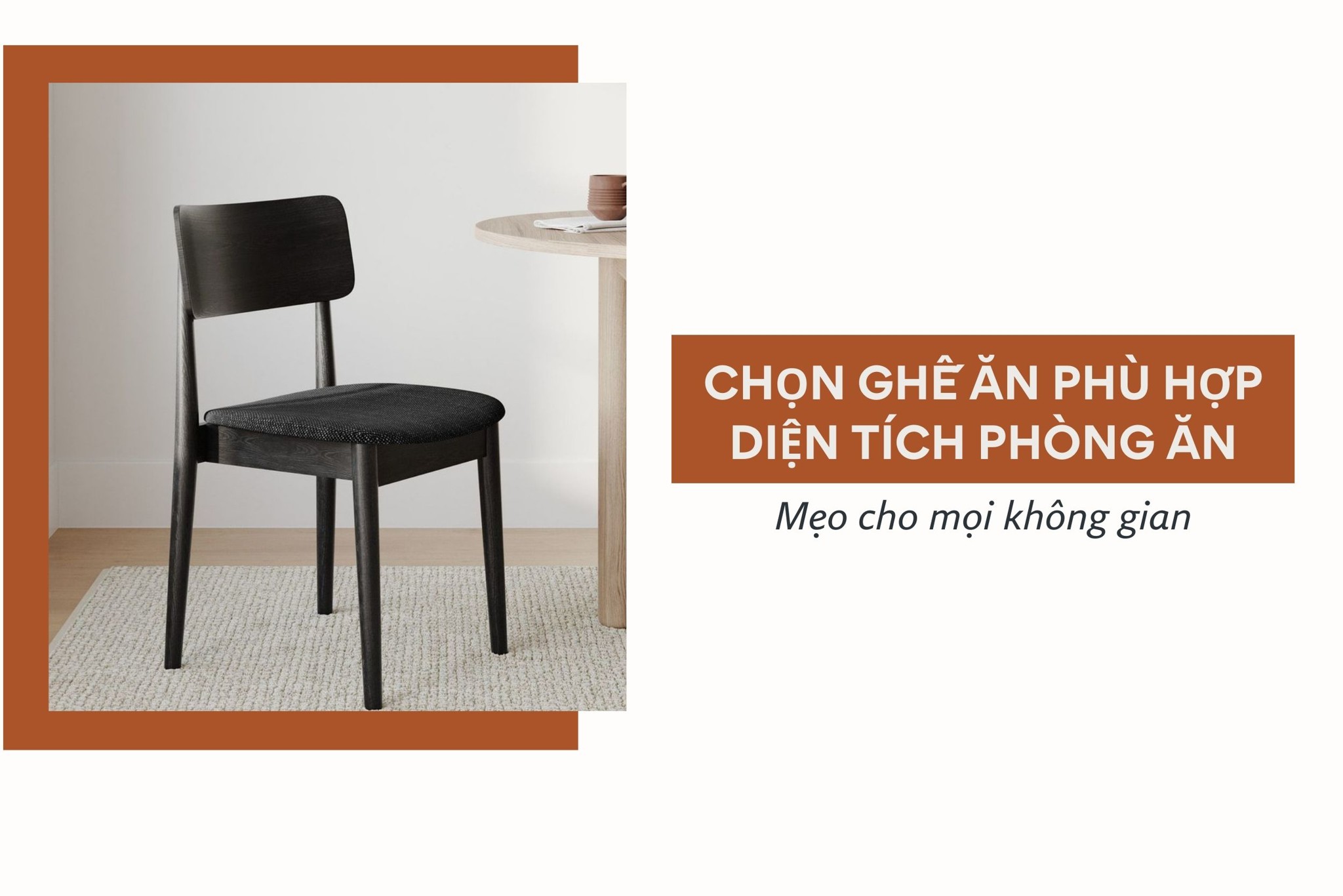 Chọn ghế ăn phù hợp diện tích phòng ăn - Mẹo cho mọi không gian